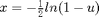 $x = -\frac{1}{2}ln(1-u)$