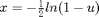 $~~~x = -\frac{1}{2}ln(1-u)$